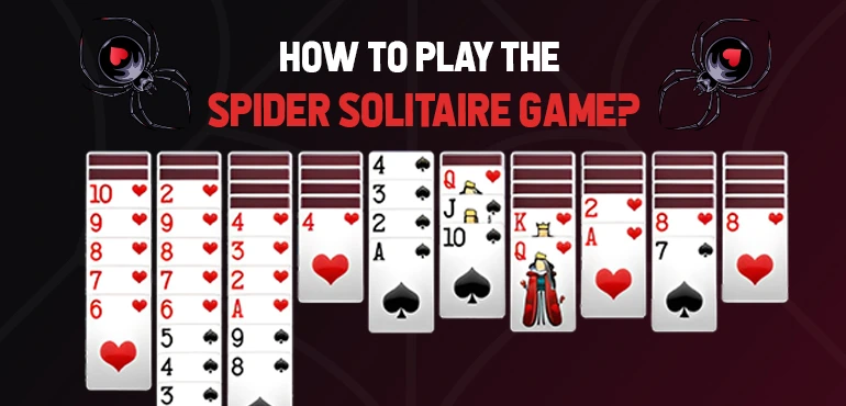 How To Play the Spider Solitaire Game